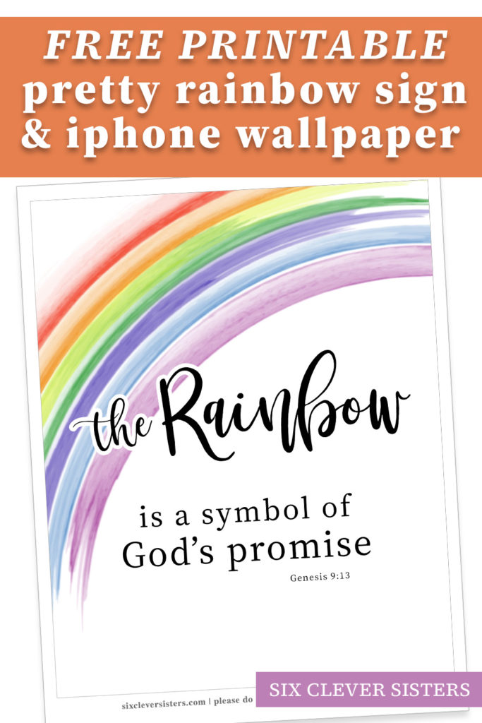 Rainbow Printable | Rainbow phone wallpaper | Rainbow is God's promise | Free download and printable on the Six Clever Sisters blog!