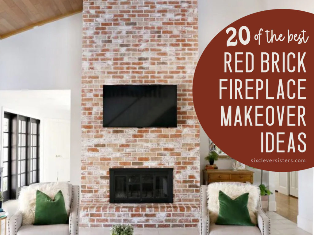 Red Brick Fireplace Makeover Ideas | How to update a red brick fireplace | How to modernize a red brick fireplace | What color looks good on a red brick fireplace | 20 Ideas for updating your red brick fireplace - at Six Clever Sisters!