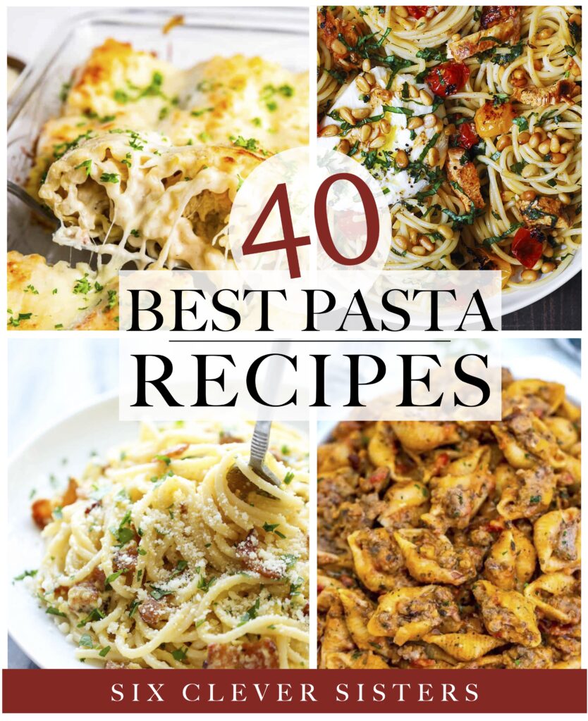 Best Pasta Recipes | Family Dinner | Weeknight Meal | Easy Dinner | Pasta | One Dish | Meat | Lasagna | Noodles | Mac | Homemade Pasta | Quick Dinner | Six Clever Sisters 