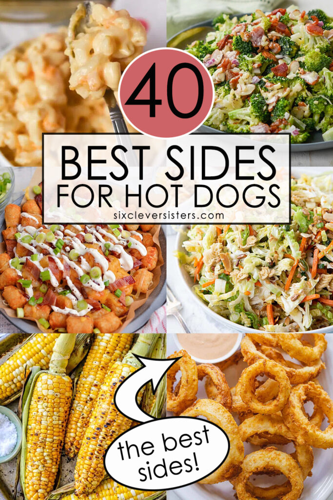 Best Sides for Hot Dogs | What to Serve with Hot Dogs | From Classic to Regional to Unique, these 40+ hot dog sides has what you need! Found at Six Clever Sisters.