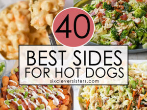 Best Sides for Hot Dogs | What to Serve with Hot Dogs | From Classic to Regional to Unique, these 40+ hot dog sides has what you need! Found at Six Clever Sisters.