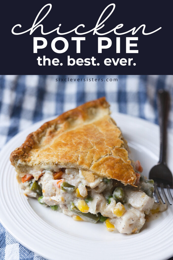 The Best Chicken Pot Pie Recipe | Chicken Pot Pie Recipe Easy | Chicken Pot Pie Filling | The best chicken pot pie recipe that's so easy to make! Step-by-step photo instructions make it easy on the Six Clever Sisters blog!