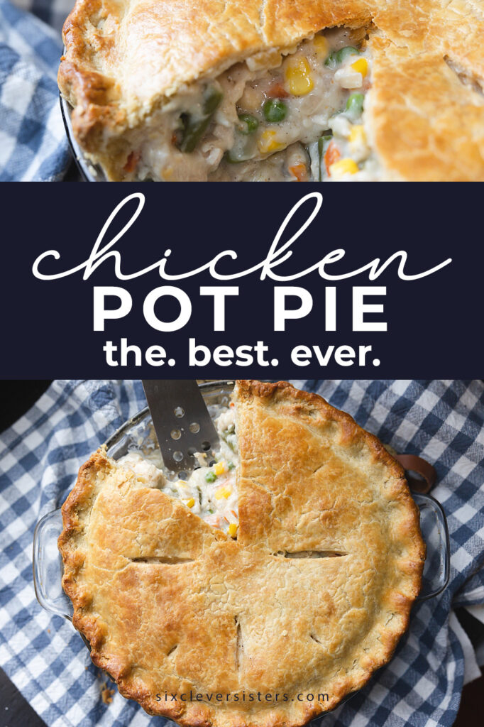 The Best Chicken Pot Pie Recipe | Chicken Pot Pie Recipe Easy | Chicken Pot Pie Filling | The best chicken pot pie recipe that's so easy to make! Step-by-step photo instructions make it easy on the Six Clever Sisters blog!