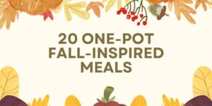 Fall Meals | Easy Fall Inspired Dishes | One Pot Meals | Autumn Recipes | Recipes for Fall | Find these yummy recipes for one-pot meals at SixCleverSisters.com