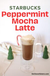 Peppermint Mocha | Copycat Starbucks | Starbucks Drink | Peppermint Latte | Starbucks Peppermint Latte | Mint Mocha Latte | Starbucks Recipe | Copycat Recipes | Make your own Peppermint Mocha Lattes at home this season with these easy syrup recipe at SixCleverSisters.com