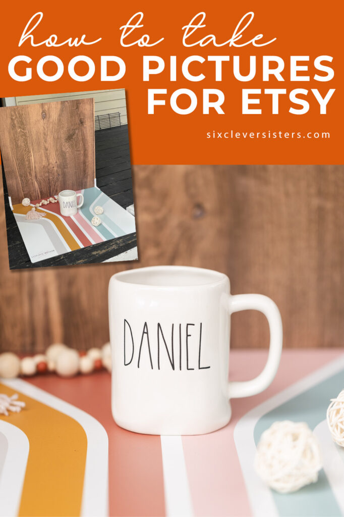 How to take good pictures for Etsy | How to take better pictures for Etsy | How to take good product photos for Etsy | How to take good pictures of a product to sell | Tips and tricks for taking good pictures for your Etsy shop - found on the Six Clever Sisters blog