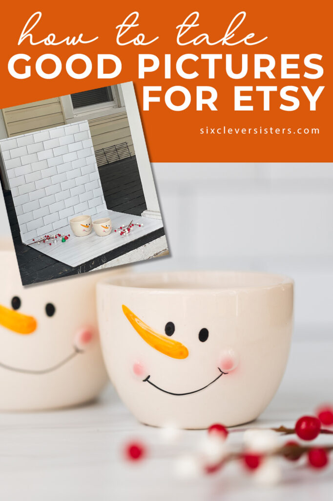 How to take good pictures for Etsy | How to take better pictures for Etsy | How to take good product photos for Etsy | How to take good pictures of a product to sell | Tips and tricks for taking good pictures for your Etsy shop - found on the Six Clever Sisters blog