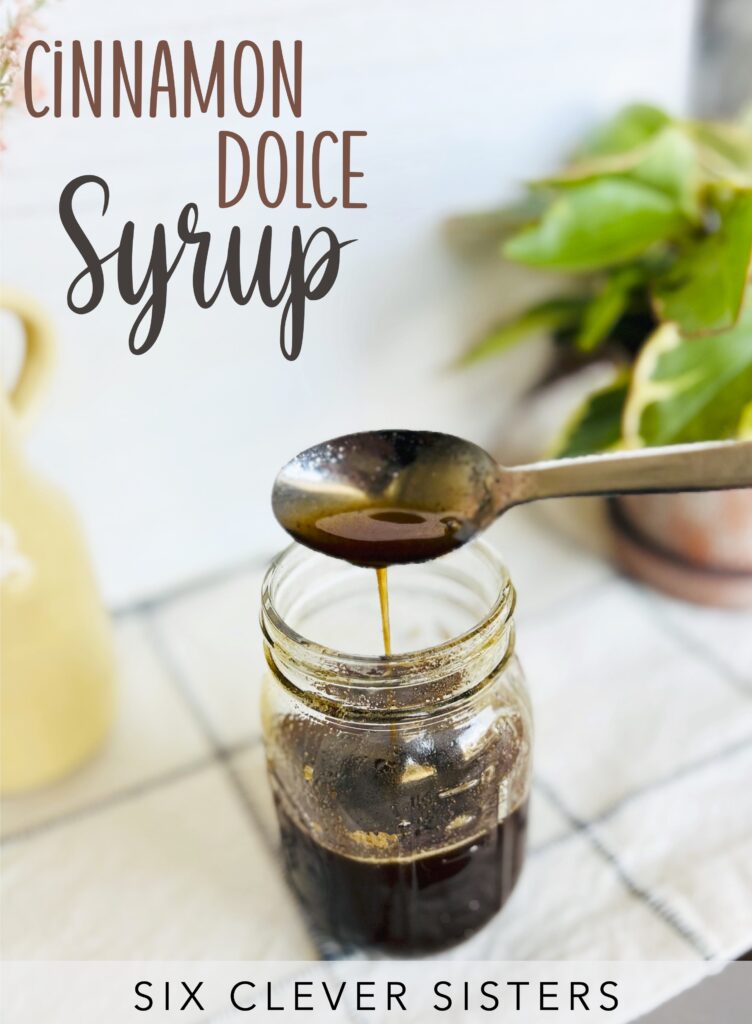 Cinnamon Dolce Syrup | Starbucks Copycat | Coffee Syrup | DIY Syrup | Starbucks Syrup | Cinnamon Syrup | Latte Recipe | Starbucks Cinnamon Dolce Latte | Syrup Recipe | Starbucks Recipe | Six Clever Sisters