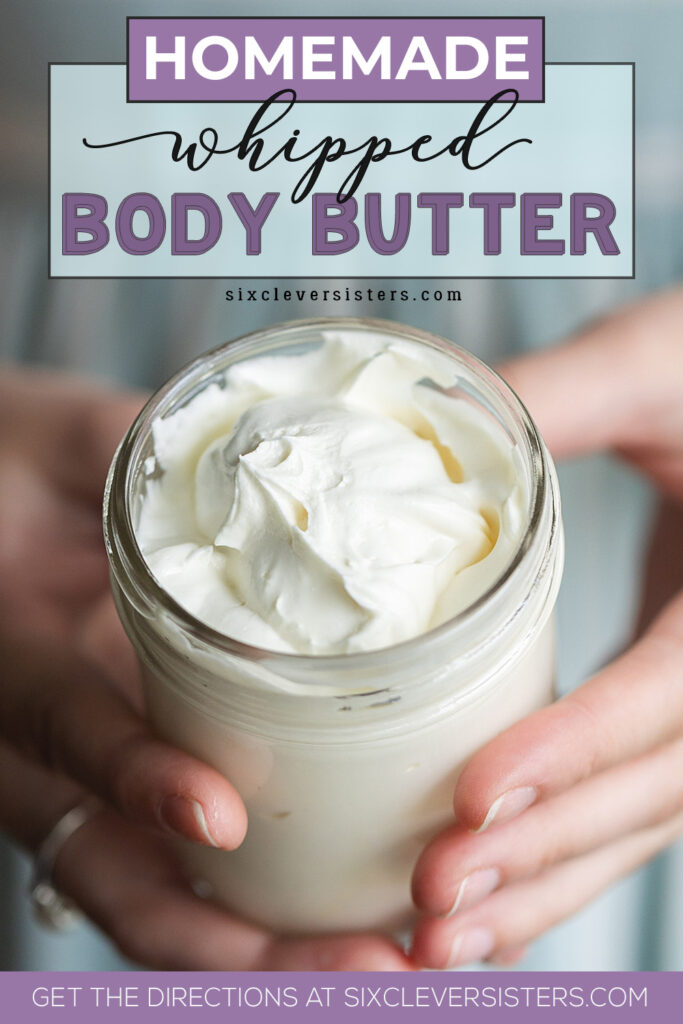 Homemade Whipped Body Butter with free Canva label template | Homemade Body Butter Recipe non-greasy | Homemade Body Butter Whipped Non Greasy | Simple recipe at Six Clever Sisters!