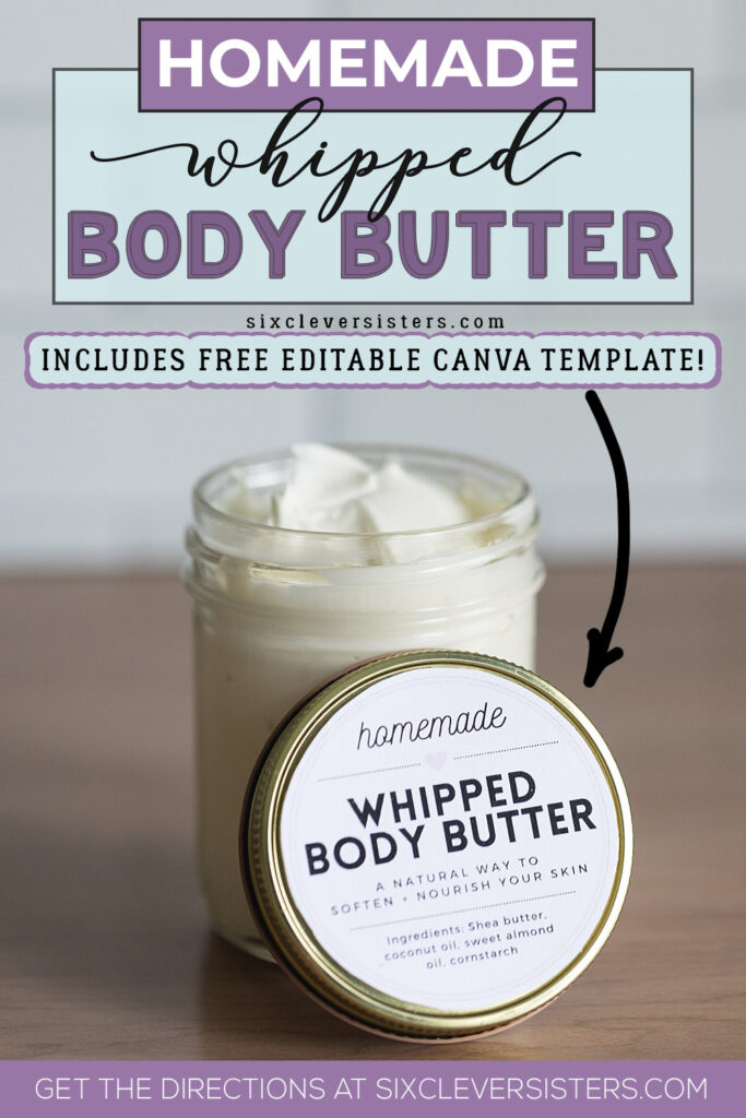 Homemade Whipped Body Butter with free Canva label template | Homemade Body Butter Recipe non-greasy | Homemade Body Butter Whipped Non Greasy | Simple recipe at Six Clever Sisters!