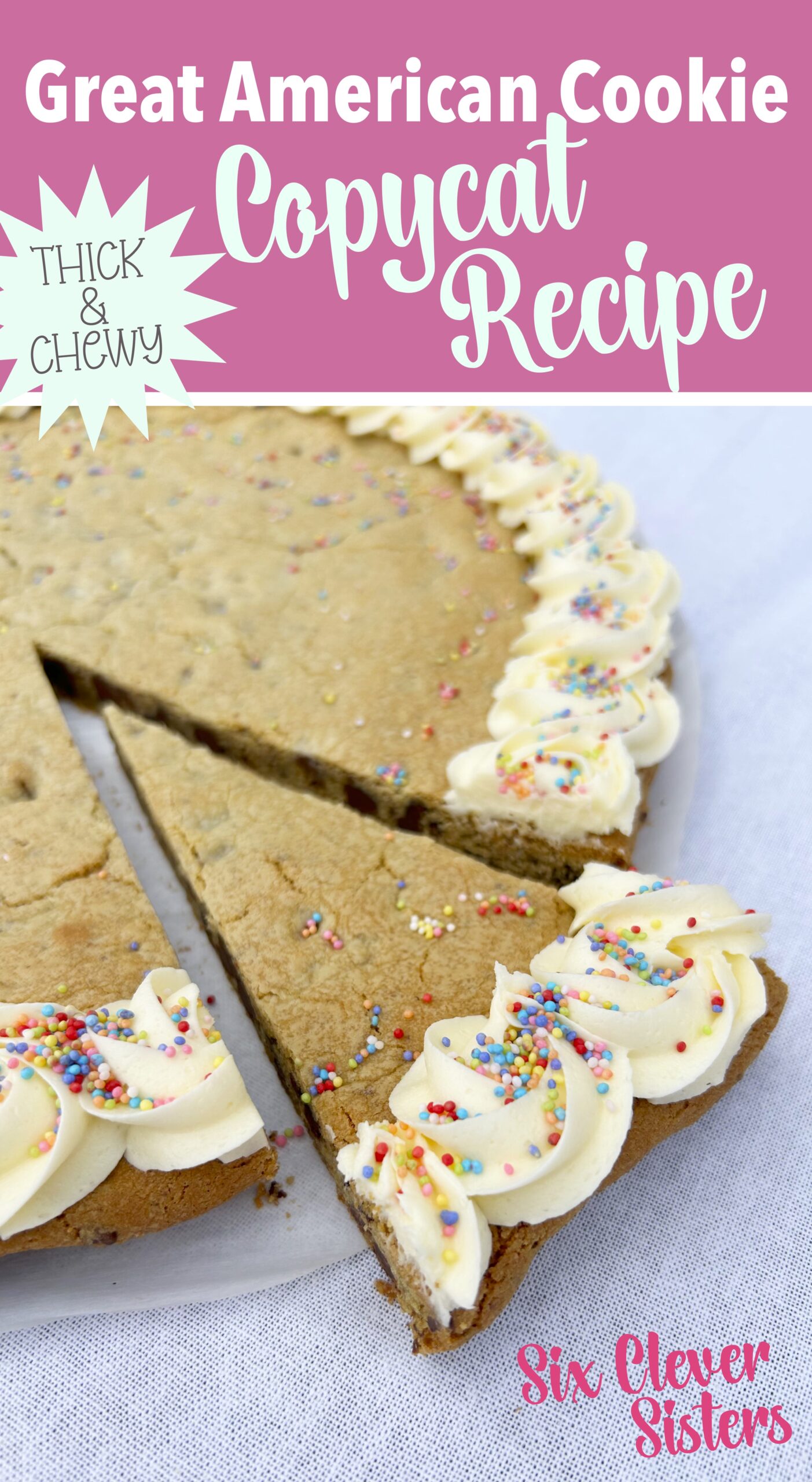 Chocolate Chip Cookie Cake  | Great American Cookie | Easy Cookie Cake | Chocolate | Chocolate Chip Cookies | Cake for a crowd | Birthday Cake | Cake for Kid Birthday | Cookie Pizza | Six Clever Sisters 