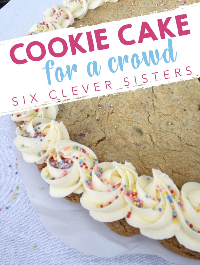 Chocolate Chip Cookie Cake | Great American Cookie | Easy Cookie Cake | Chocolate | Chocolate Chip Cookies | Cake for a crowd | Birthday Cake | Cake for Kid Birthday | Cookie Pizza | Six Clever Sisters