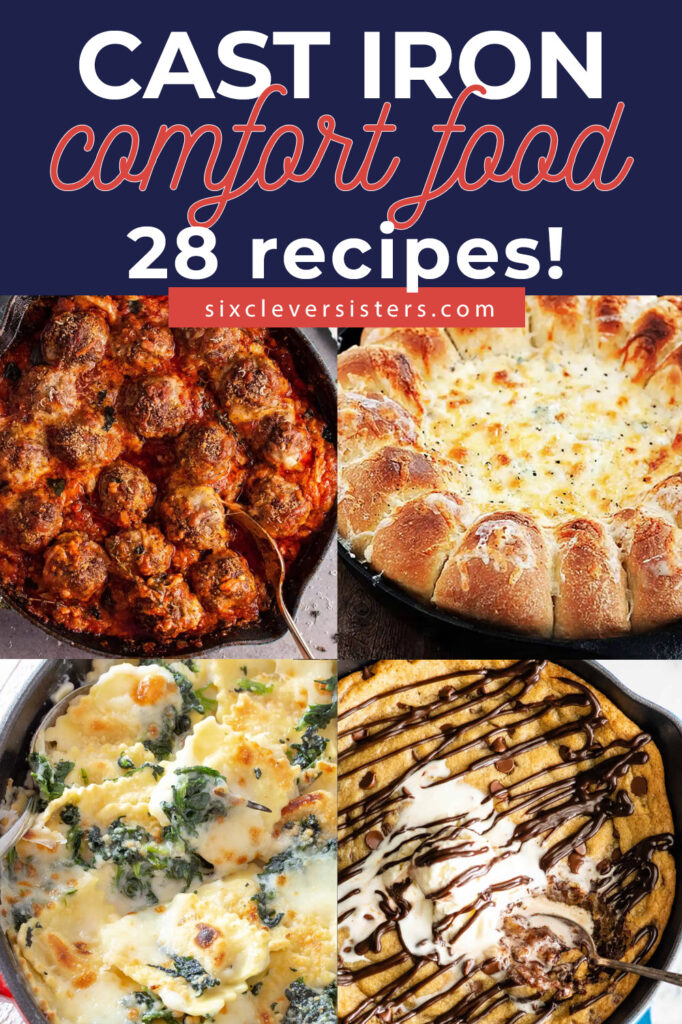 Cast Iron Comfort Food Recipes | Cast Iron Skillet Comfort Food | Cast Iron Recipes for Dinner | Cast Iron Recipes Dessert | 28 Comfort Dishes cooked in your cast iron - head to the Six Clever Sisters website to browse them!